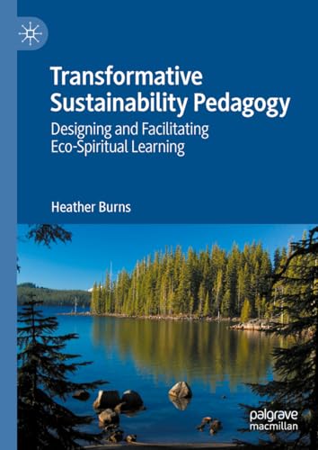 Transformative Sustainability Pedagogy: Designing and Facilitating Eco-Spiritual Learning von Palgrave Macmillan